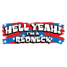 2071 Hell Yeah Im A Redneck 11.5x4