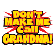 2151-Dont-Make-Me-Call-Gma-6x4.25