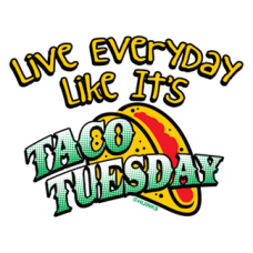 2223 Live Everyday Like Its Taco Tuesday 6.75x5.25 